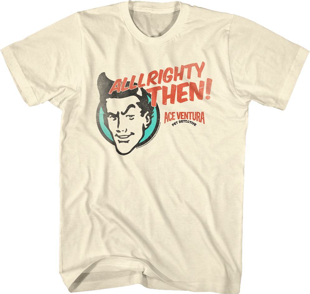 Alrighty Then Ace Ventura T-Shirt