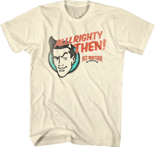 Alrighty Then Ace Ventura T-Shirt