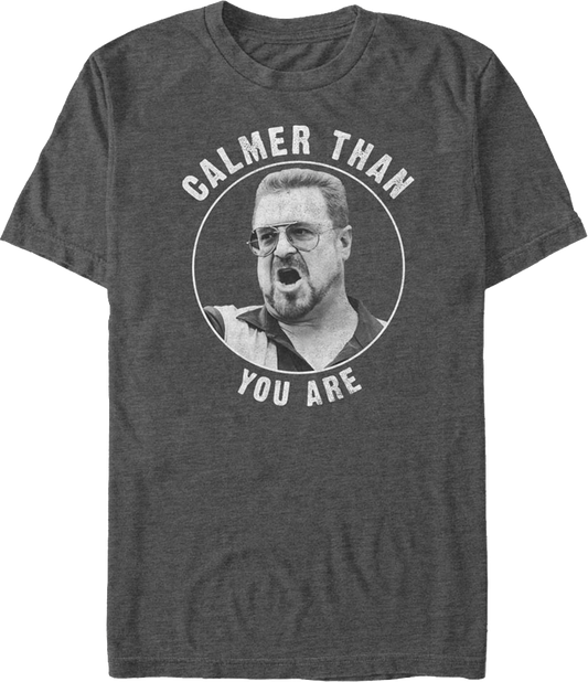 Calmer Than You Are Big Lebowski T-Shirt