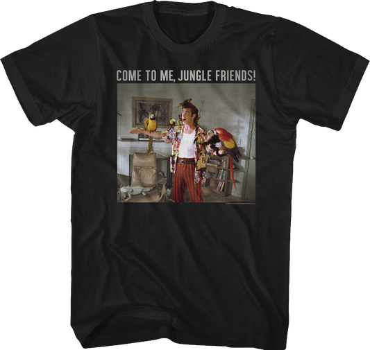 Come To Me Jungle Friends Ace Ventura T-Shirt