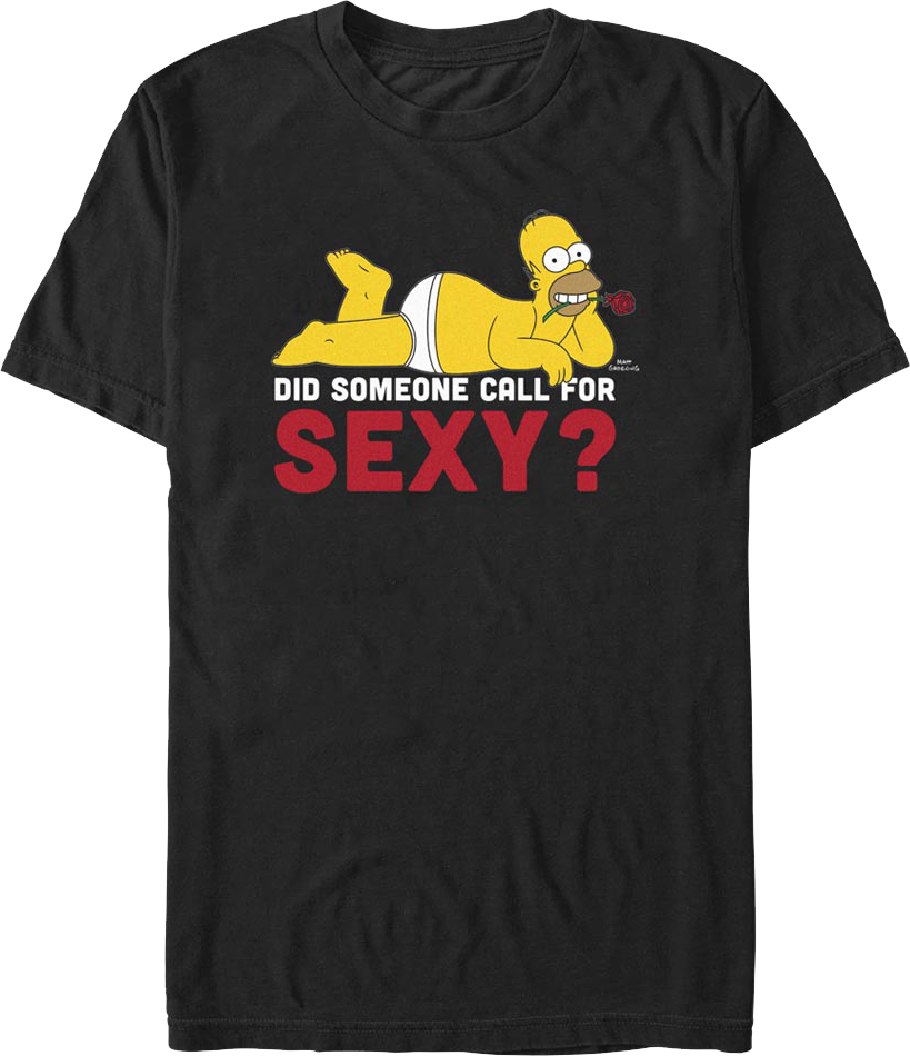 Did Someone Call For Sexy? Simpsons T-Shirt