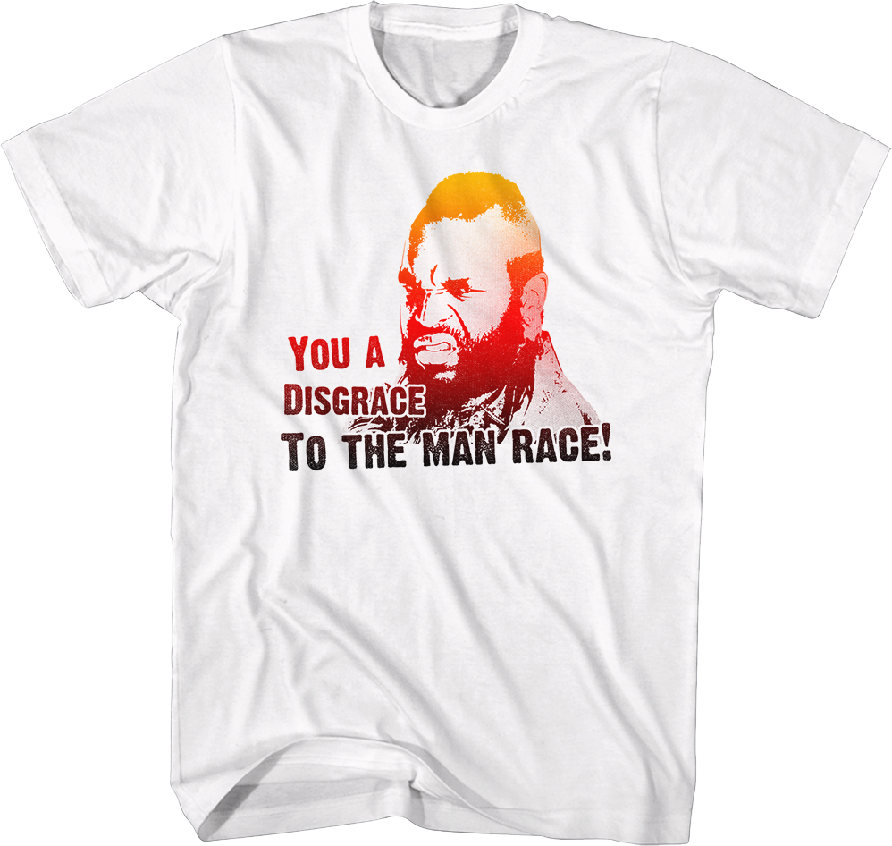 Disgrace To The Man Race Mr. T Shirt