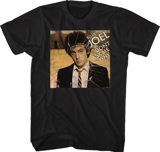 Don't Ask Me Why Billy Joel T-Shirt