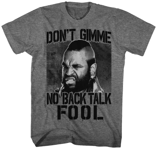 Don't Gimme No Back Talk Mr. T Shirt