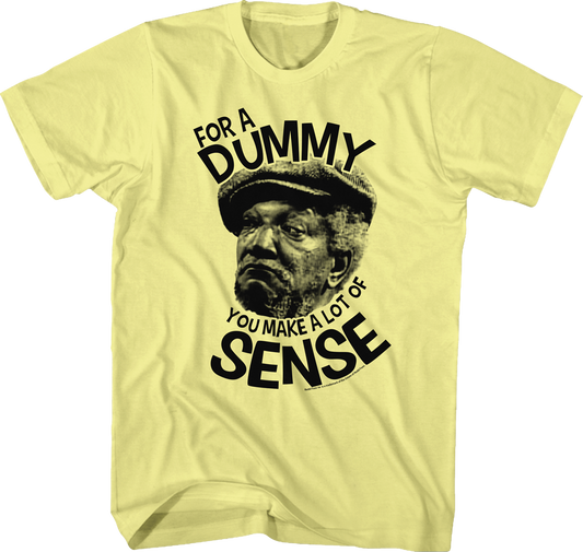 Dummy You Make Sense Fred Sanford T-Shirt