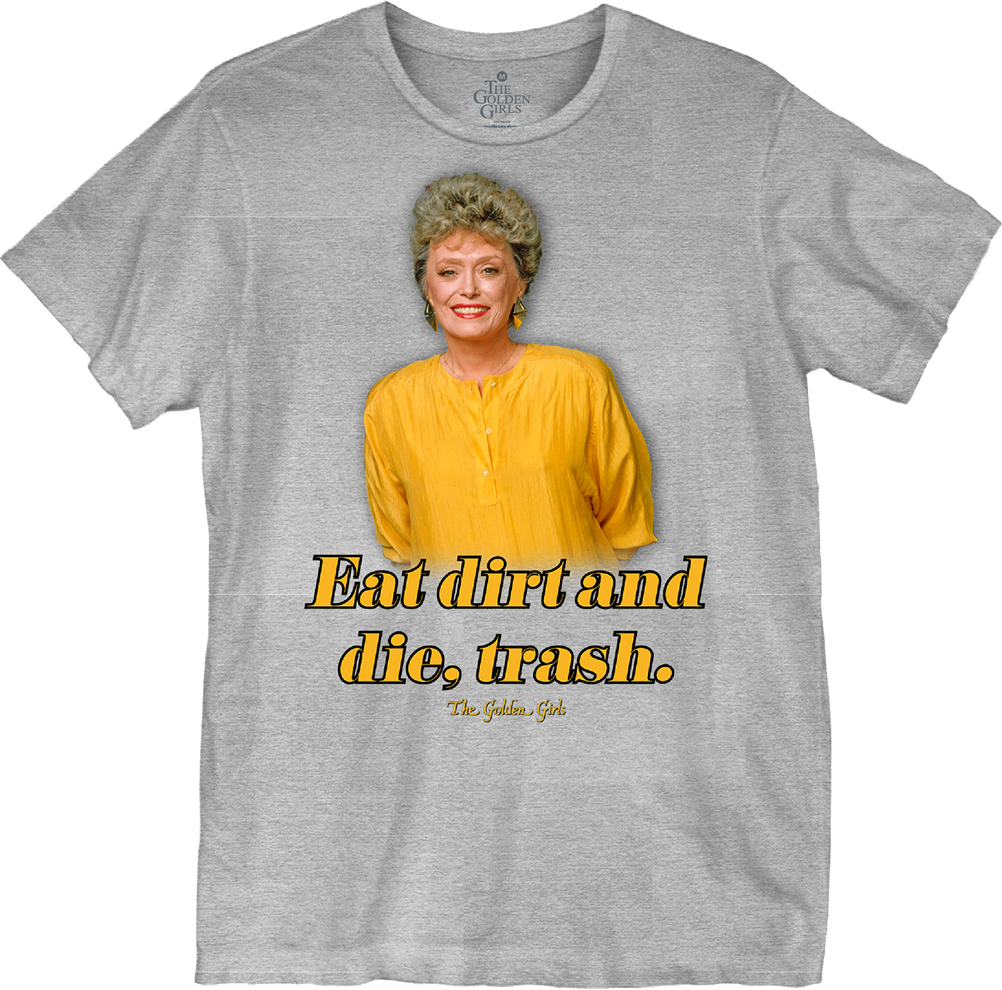 Eat Dirt Golden Girls T-Shirt