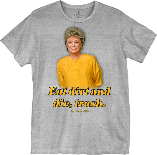 Eat Dirt Golden Girls T-Shirt