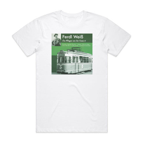 Weia Ferdl Ein Wagen Von Der Linie 8 Album Cover T-Shirt White