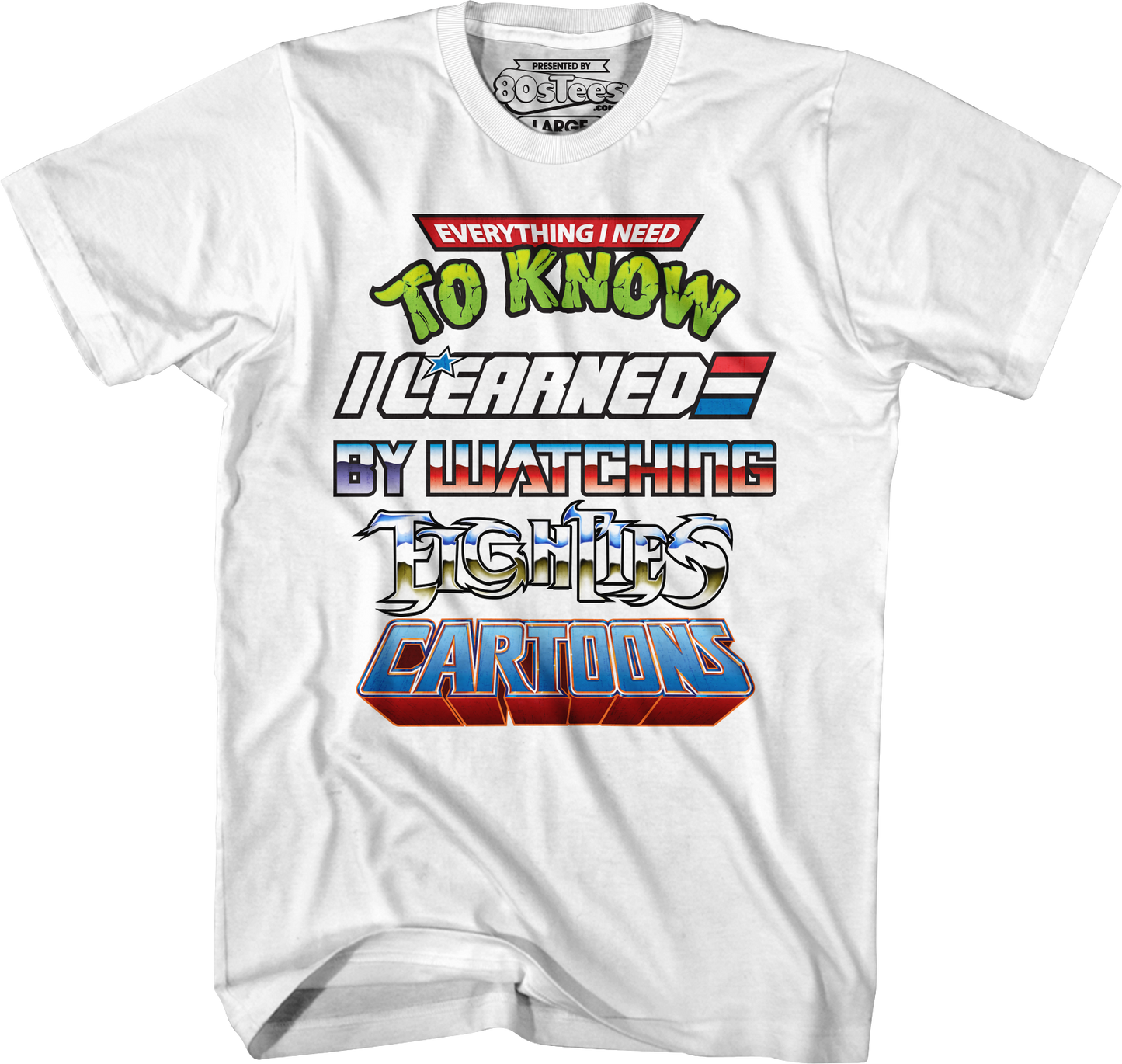 Everything I Need To Know I Learned By Watching Eighties Cartoons Shirt