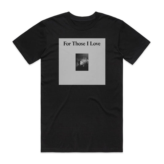 For Those I Love For Those I Love T-Shirt Black