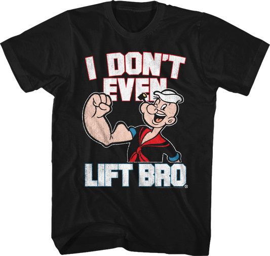 I Don't Even Lift Bro Popeye T-Shirt