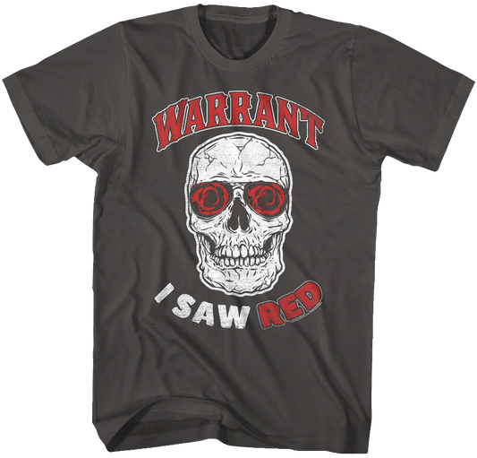 I Saw Red Warrant T-Shirt