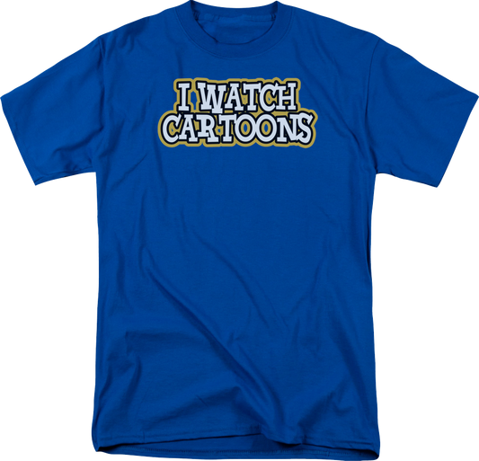 I Watch Cartoons T-Shirt