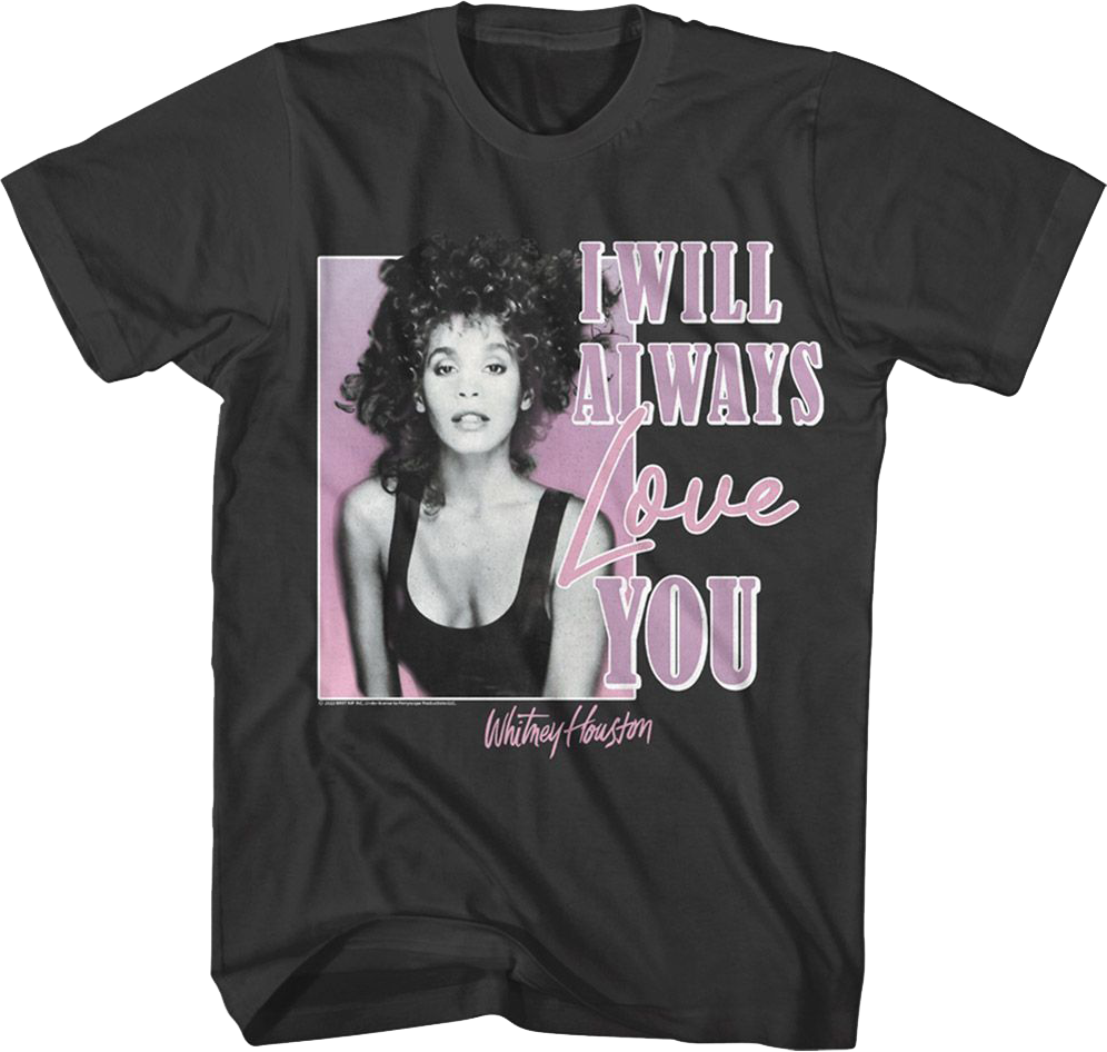 I Will Always Love You Whitney Houston T-Shirt