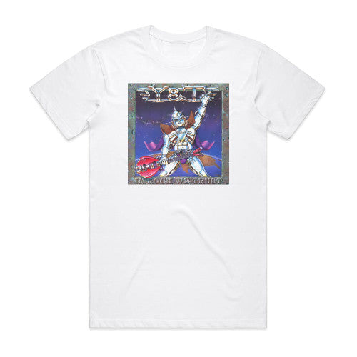 Y and T In Rock We Trust Album Cover T-Shirt White