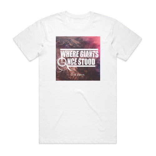 Where Giants Once Stood Live Above Album Cover T-Shirt White