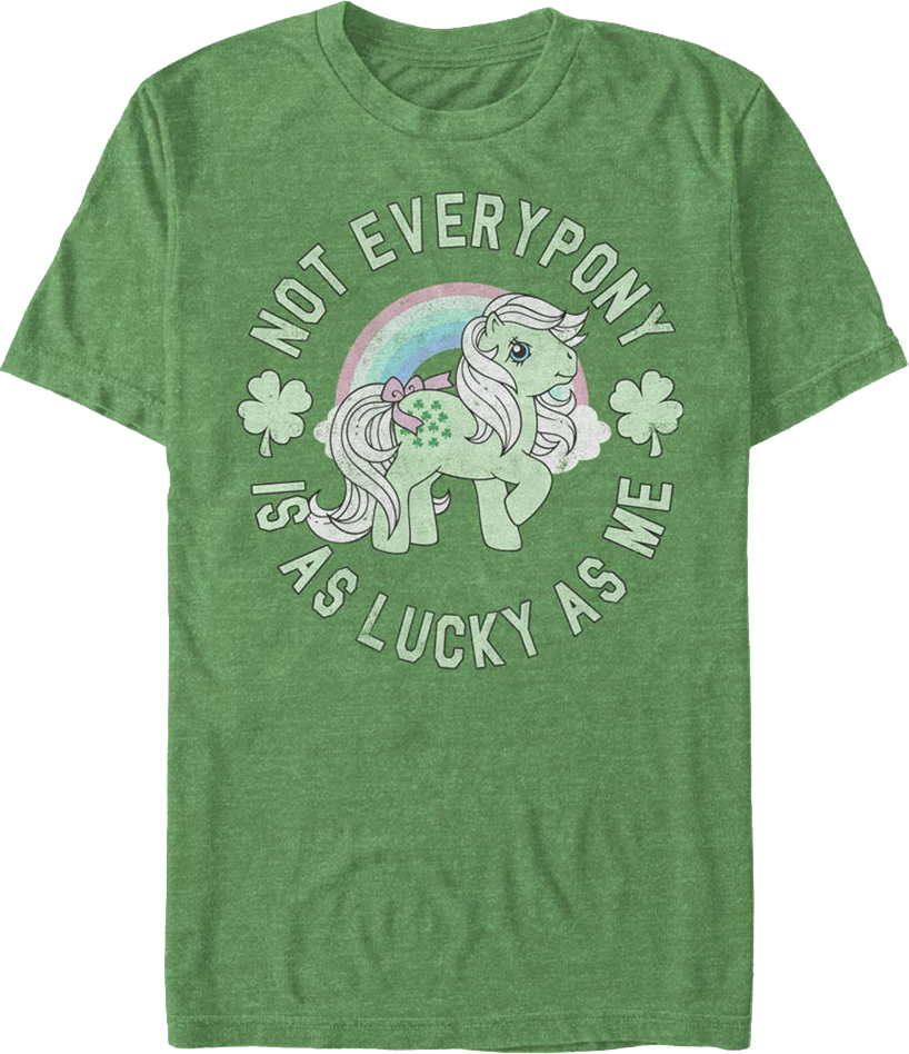 Not Every Pony Is As Lucky As Me My Little Pony T-Shirt