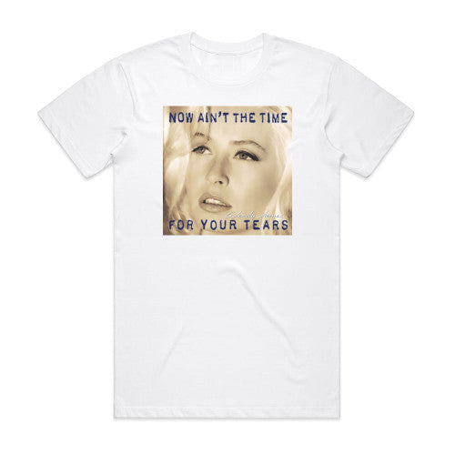 Wendy James Now Aint The Time For Your Tears Album Cover T-Shirt White