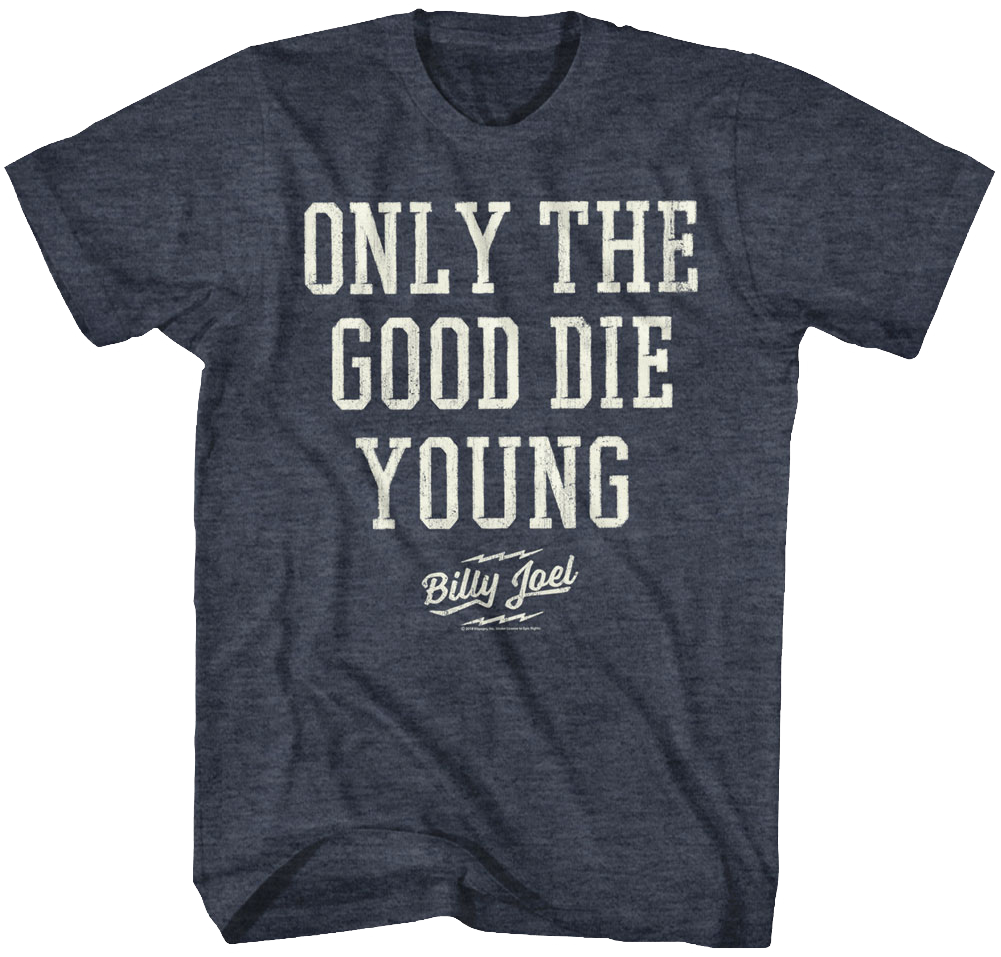 Only The Good Die Young Billy Joel T-Shirt