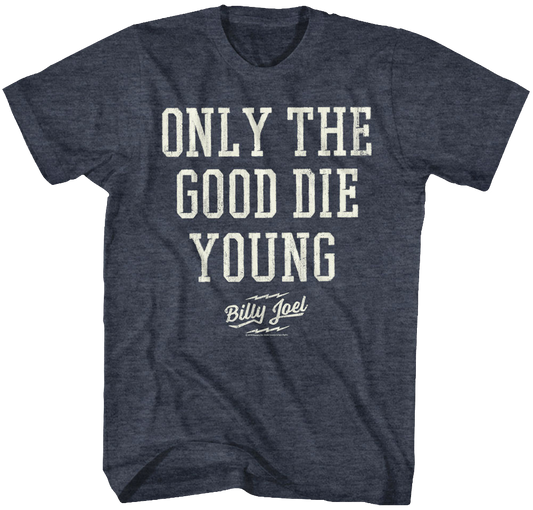 Only The Good Die Young Billy Joel T-Shirt