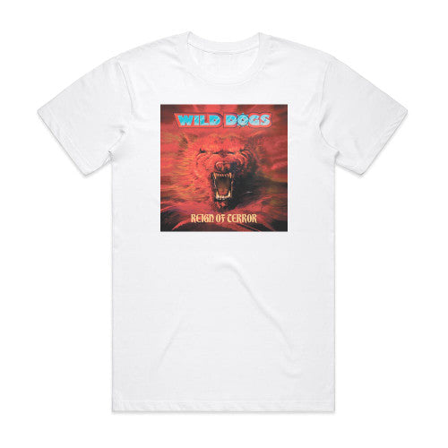 Wild Dogs Reign Of Terror Album Cover T-Shirt White