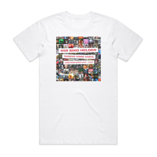 Wir sind Helden Tausend Wirre Worte Lieblingslieder 2002 2010 1 Album Cover T-Shirt White