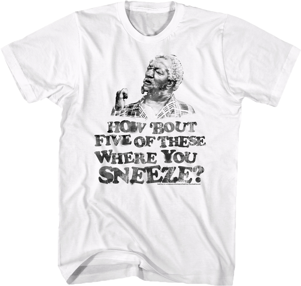 Where You Sneeze Sanford and Son T-Shirt