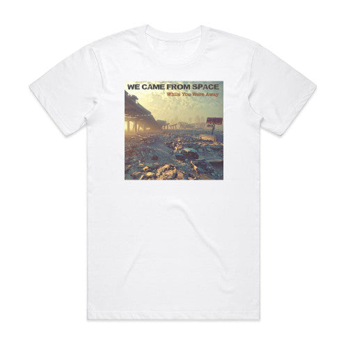 We Came From Space While You Were Away Album Cover T-Shirt White