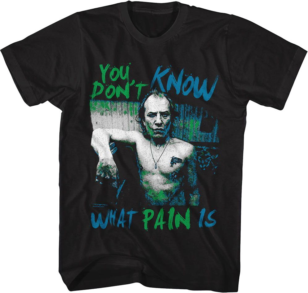 You Don't Know What Pain Is Silence Of The Lambs T-Shirt