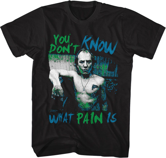 You Don't Know What Pain Is Silence Of The Lambs T-Shirt