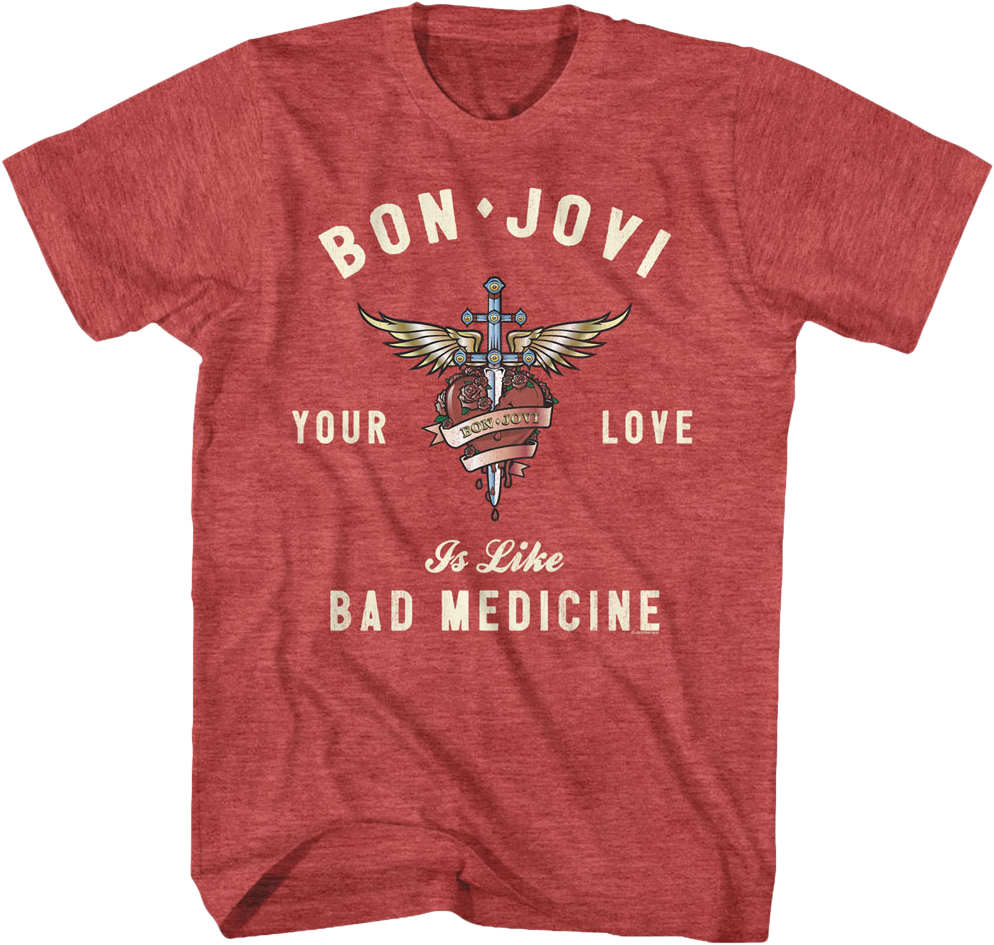 Your Love Is Like Bad Medicine Bon Jovi T-Shirt