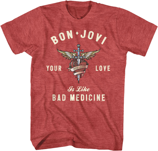 Your Love Is Like Bad Medicine Bon Jovi T-Shirt